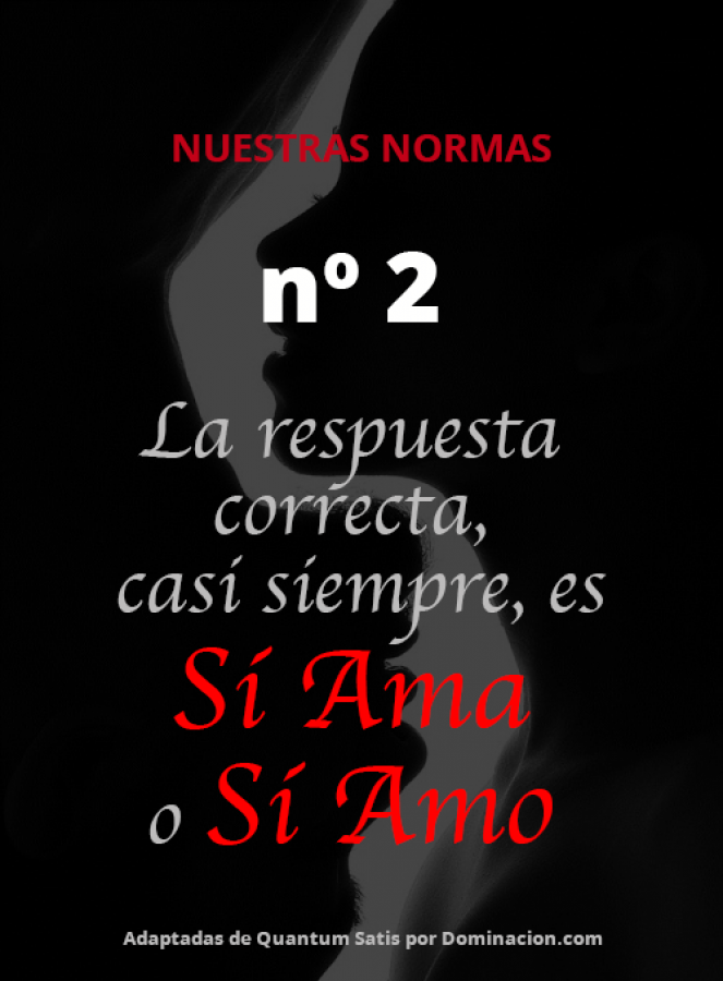 La respuesta correcta, casi siempre es, Sí Ama o Sí Amo...