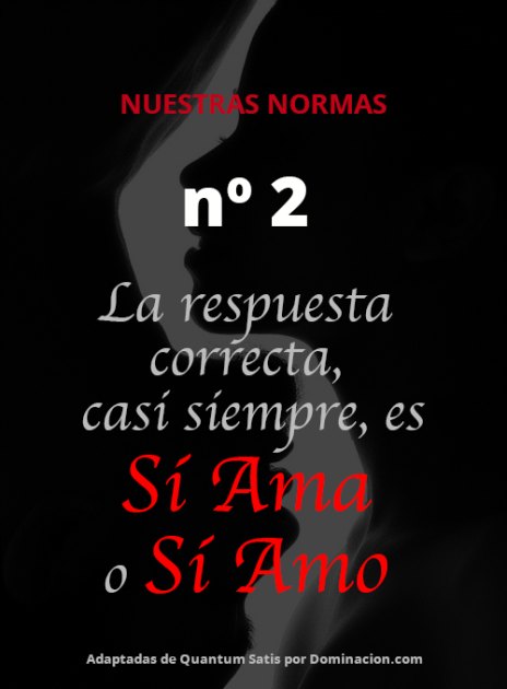 La respuesta correcta, casi siempre es, Sí Ama o Sí Amo...